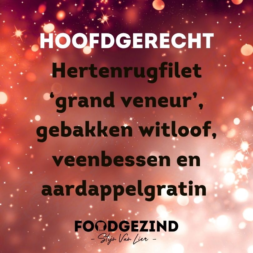 Hertenrugfilet ‘grand veneur’ met gebakken witloof, veenbessen en aardappelgratin 24/12